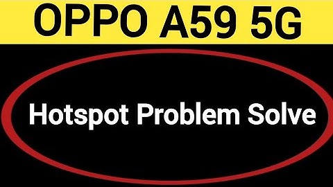OPPO A59 5G Hotspot problem solve kaise kare,How to fix Hotspot problem in OPPO A59 5G