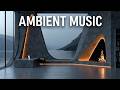 Deep Ambient Music for Focus &amp; Instrumental Study Music ~ Minimalist Work Flow Essentials