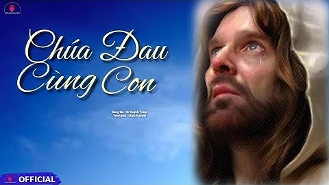 Chúa Đau Cùng Con [ St : Sr Quỳnh Thoại ] || Tb : Minh Nguyệt | Lời Cầu Nguyện Trong Cơn Đại Dịch