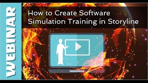 Webinar: Creating Software Simulations in Storyline