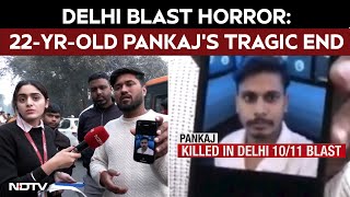 Delhi Bomb Blast News | 22-Year-Old Pankaj Killed In Horror Delhi Blast, Family Mourns Loss