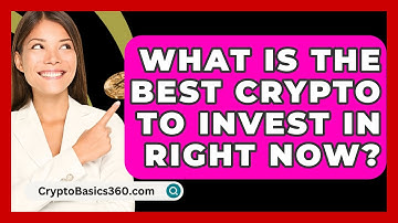 What Is The Best Crypto To Invest In Right Now? - CryptoBasics360.com