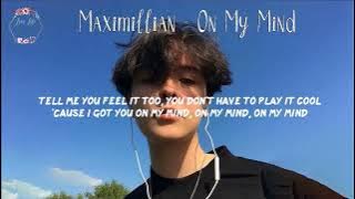 Maximillian - On My Mind (Lyric Video)