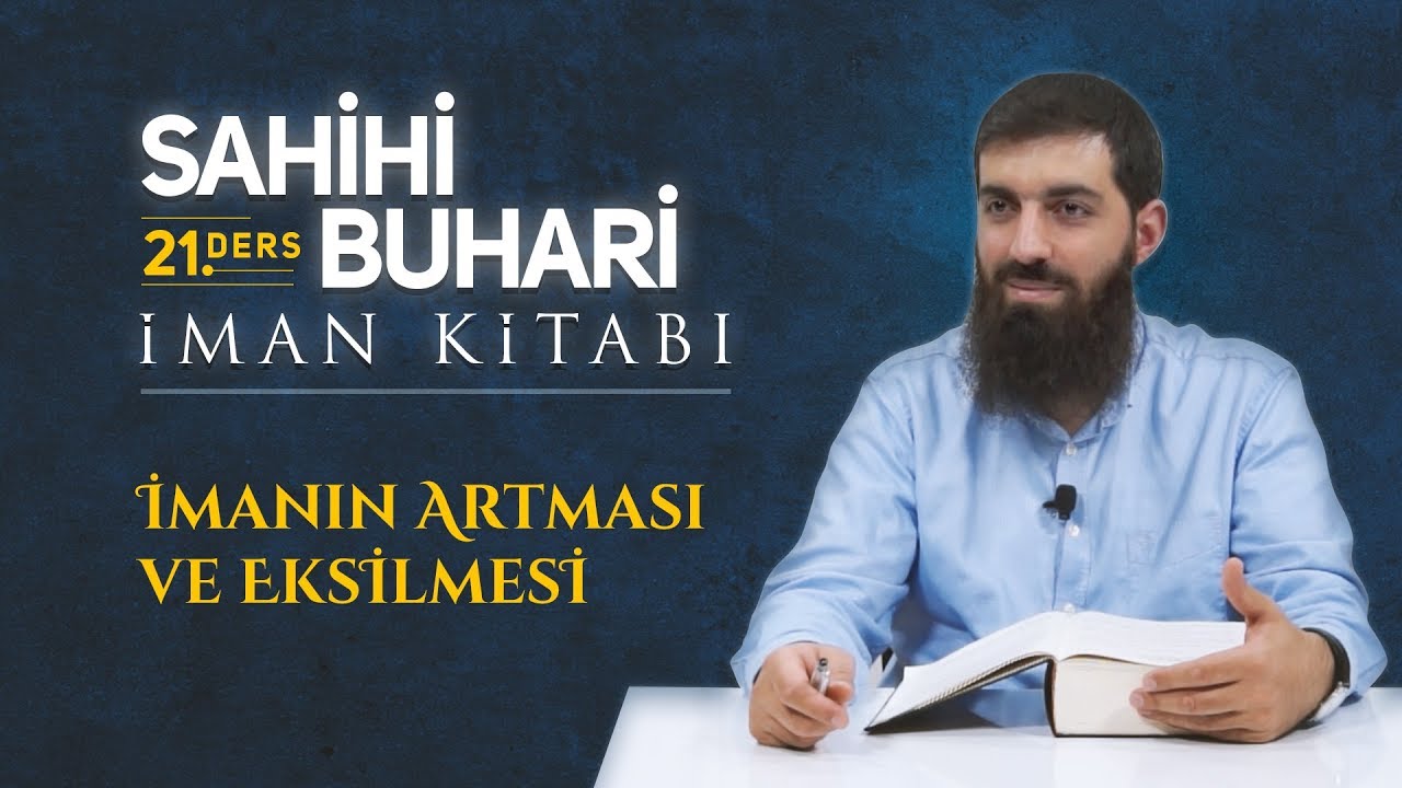 İmanın Artması ve Eksilmesi | Sahihi Buhari İman Kitabı 21 | Halis Bayancuk Hoca
