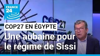 COP27 en Égypte : une aubaine pour le pouvoir d'Abdel Fattah Al-Sissi • FRANCE 24
