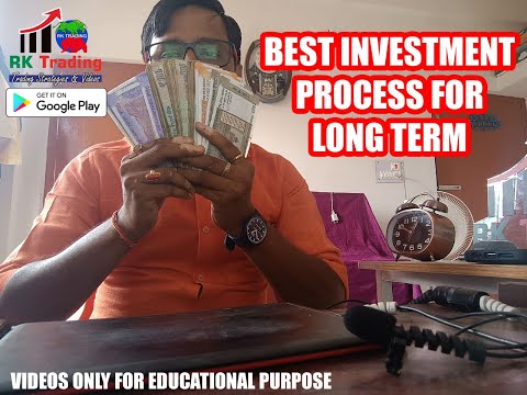 BEST INVESTMENT PROCESS FOR LONG TERM