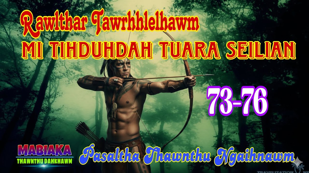RAWLTHAR TAWRHHLELHAWM MI TIHDUHDAH TUARA SEILIAN: 73-76