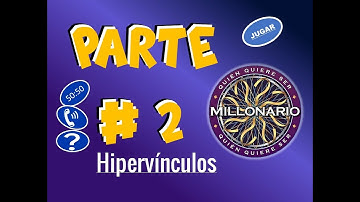 Parte #2/ JUEGO / QUIÉN QUIERE SER MILLONARIO / POWERPOINT / HIPERVINCULOS.