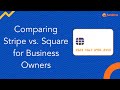 Comparing Stripe vs  Square for Business Owners
