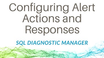 Configuring Alert Actions and Responses with SQL Diagnostic Manager for SQL Server