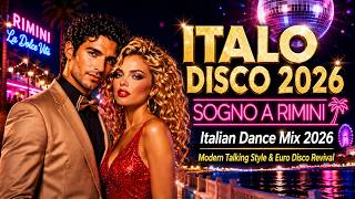 Italo Disco 2026 • Sogno A Rimini | Italian Dance Mix 2026 | Modern Talking Euro Disco Revival