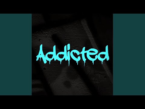 ADDICTED