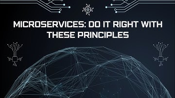 Microservices: Do It Right With These Principles