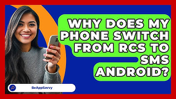 Why Does My Phone Switch From RCS To SMS   Android? - Be App Savvy