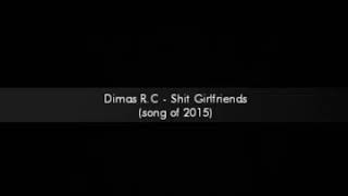 Dimas R.C - Shit Girlfriends (lyrics video)
