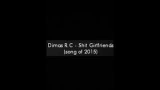 Dimas R.C - Shit Girlfriends (lyrics video)