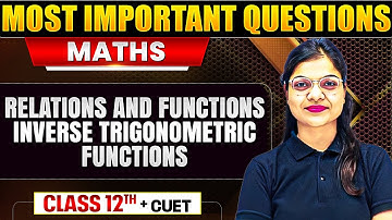 Relations & Functions, Inverse Trigonometric Functions | Maths for Class 12th & CUET 🤩