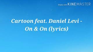 Cartoon feat. Daniel Levi - On & On (lyrics)
