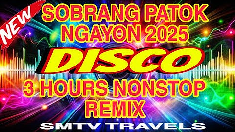💥DISCO REMIX💫SOBRANG PATOK NGAYON 2025🔥3 HOURS NONSTOP REMIX 