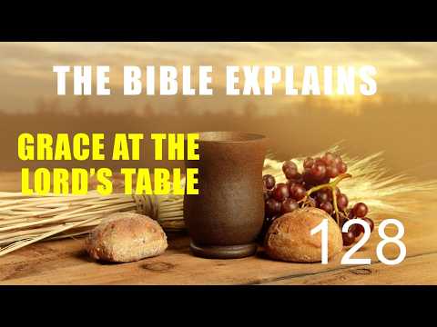 THE BIBLE EXPLAINS (Series 128)