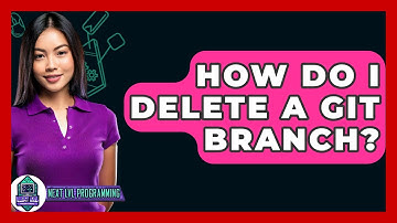 How Do I Delete A Git Branch? - Next LVL Programming