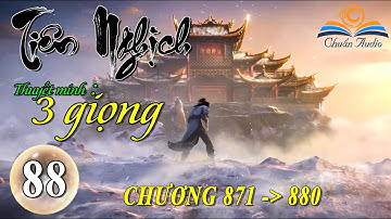 [Tập 88] Tiên Nghịch Audio | Chương 871 - 880 | Truyện Tiên Hiệp | Thuyết minh: 3 Giọng