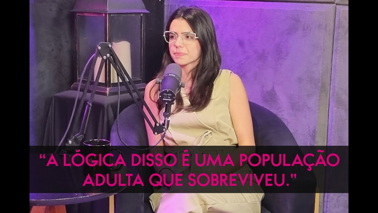 “A lógica disso é uma população adulta que sobreviveu.” - YouTube
