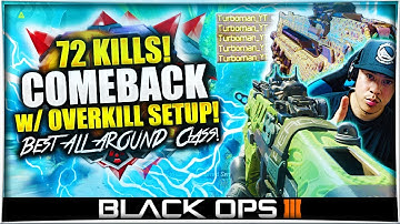Insane 72 Kills COMEBACK w/ BEST ALL AROUND CLASS SETUP in Black Ops 3! (BO3 Best Overkill Class)