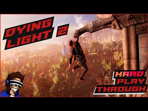 Dying Light 2: Hard Playthrough - PART 6