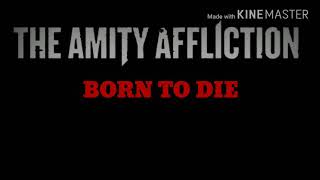 The Amity Affliction- Born To Die LYRICS