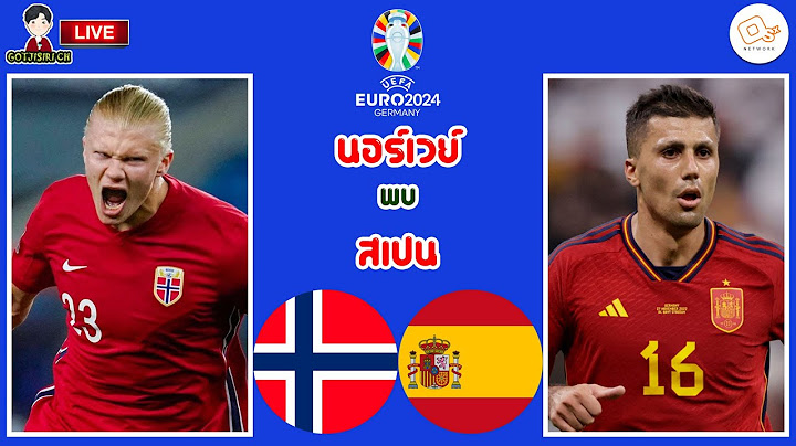 🔴LIVE เชียร์สด : นอร์เวย์ พบ สเปน | ยูโรรอบแบ่งกลุ่ม