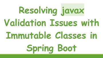 Resolving javax Validation Issues with Immutable Classes in Spring Boot