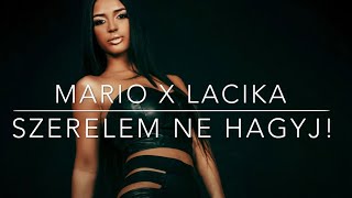 Video thumbnail of "MARIO x LACIKA – Szerelem ne hagyj! | Demo"