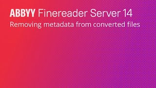 Removing metadata from converted files with ABBYY FineReader Server 14