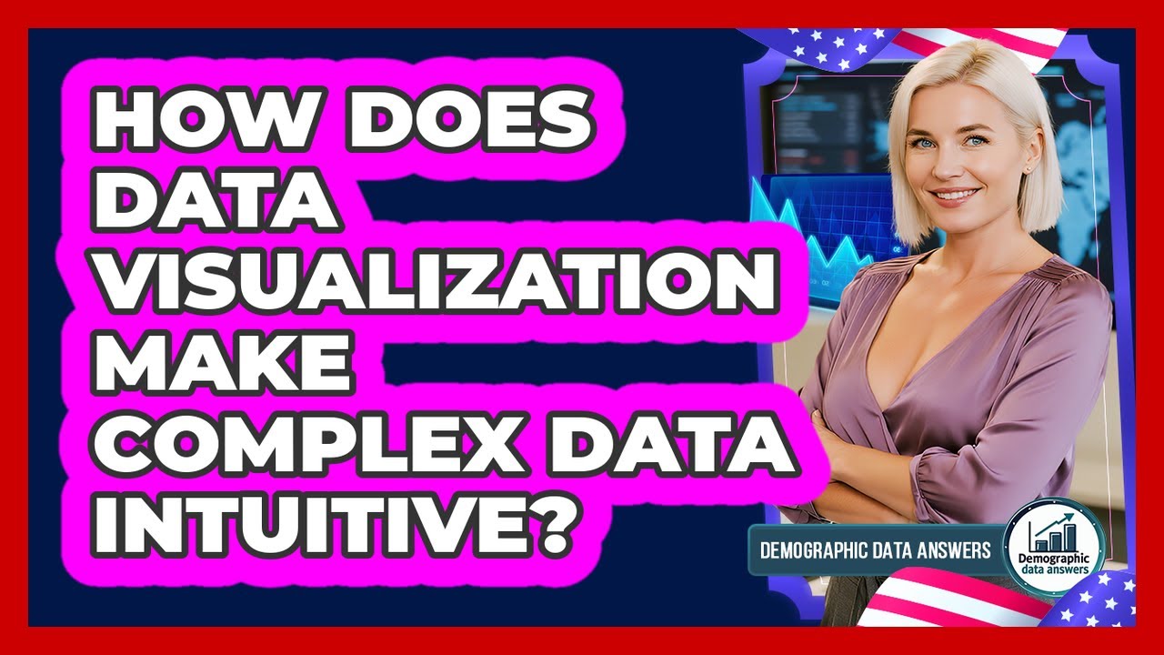 How Does Data Visualization Make Complex Data Intuitive? - Demographic Data Answers