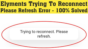 How To Fix Elyments Try To Reconnect. Please Refresh Error || Android & Ios