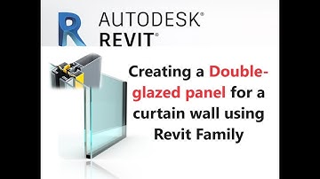 Creating a Double glazed panel for a curtain wall using Revit Family