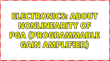 Electronics: About nonlinearity of PGA (Programmable Gain Amplifier)