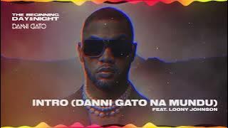 Danni Gato x Loony Johnson - Intro (Danni Gato na Mundu)