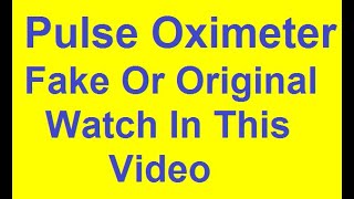 Pulse Oximeter How to Check Your Pulse Oximeter Fake or Original OXÍMETRO de pulso