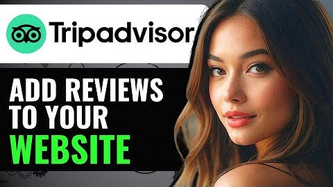 HOW TO ADD TRIPADVISOR REVIEWS TO YOUR WEBSITE (2024) FULL GUIDE