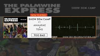 Show Dem Camp - Too Bad [Official Audio] ft. Amaarae, Tems