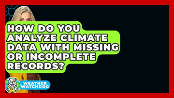 How Do You Analyze Climate Data With Missing Or Incomplete Records? - Weather Watchdog