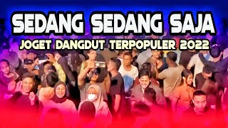 JOGET DANGDUT TERBAIK 2022 || SEDANG SEDANG SAJA || LAGU ACARA PESTA TERPOPULER ||