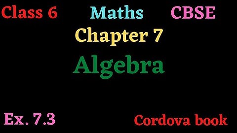 Class 6 Maths Chapter 7 Algebra Ex. 7.3 #cordova book #lecture_5