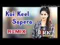 Koi Keel Sapera Hard Dhol Remix !! Super Hit Punjabi Dj Remix Song By Rk Haripura Mp3 Song