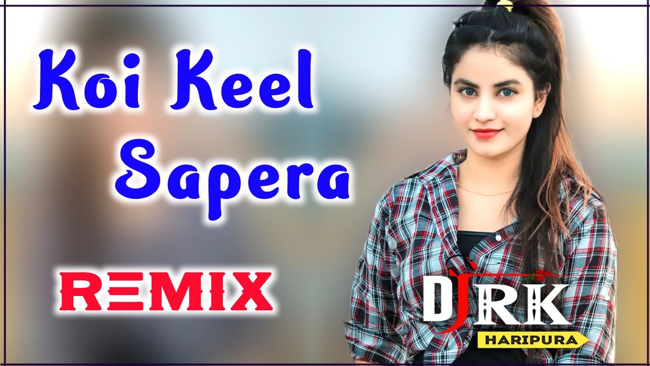 Koi Keel Sapera Hard Dhol Remix  Super Hit Punjabi Dj Remix Song By Rk Haripura