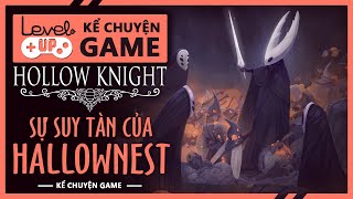 Cốt Truyện HOLLOW KNIGHT | Sự Suy Tàn Của HALLOWNEST l #KeChuyenGame