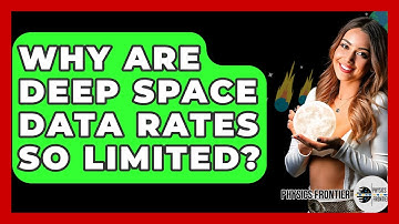 Why Are Deep Space Data Rates So Limited? - Physics Frontier