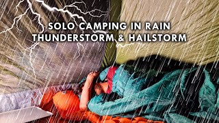 SOLO CAMPING IN THE RAIN WITH THUNDERSTORMS AND HAILSTORMS • RELAXATION IN RAIN SOUNDS • ASMR